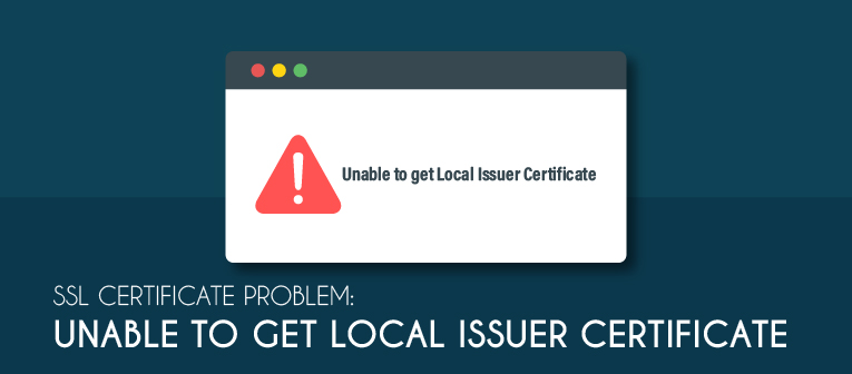 ssl certificate problem unable to get local issuer certificate