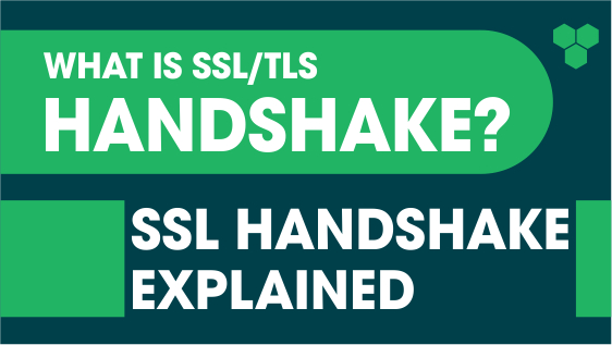 What is SSL/TLS Handshake? SSL Handshake Explained